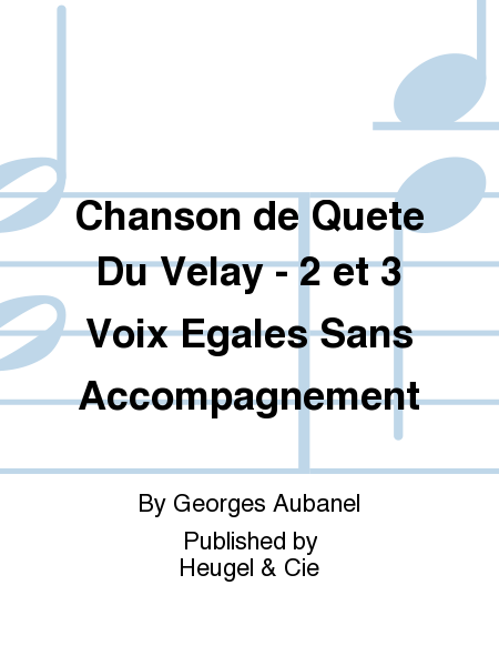 Chanson de Quete Du Velay - 2 et 3 Voix Egales Sans Accompagnement