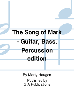 Book cover for The Song of Mark - Guitar, Bass, Percussion edition