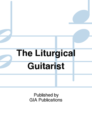 The Liturgical Guitarist
