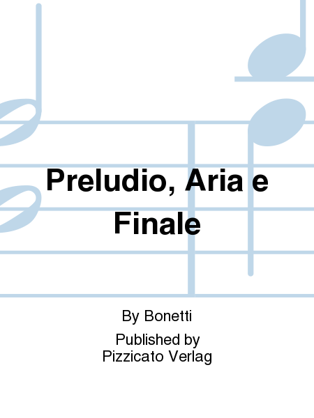 Preludio, Aria e Finale