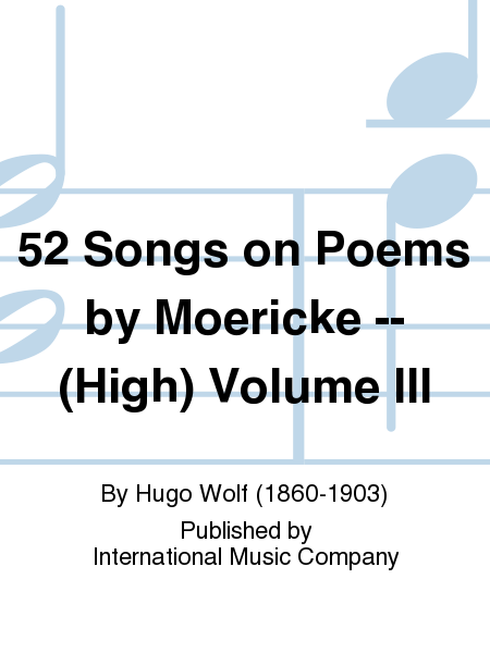 52 Songs On Poems By Moericke (G. & E.) (High) - Volume III