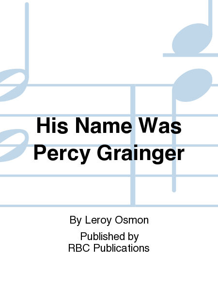 His Name Was Percy Grainger
