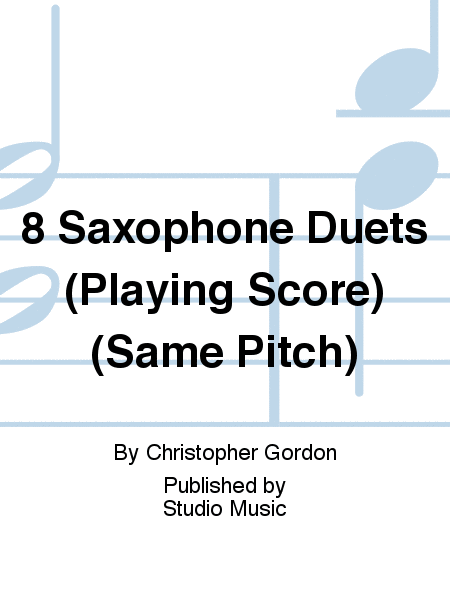 8 Saxophone Duets (Playing Score) (Same Pitch)