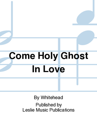 Book cover for Come Holy Ghost in Love