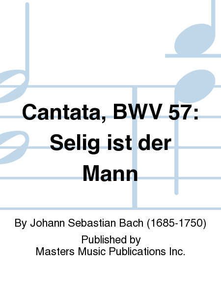 Cantata, BWV 57: Selig ist der Mann