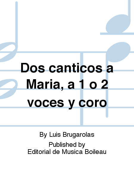 Dos canticos a Maria, a 1 o 2 voces y coro