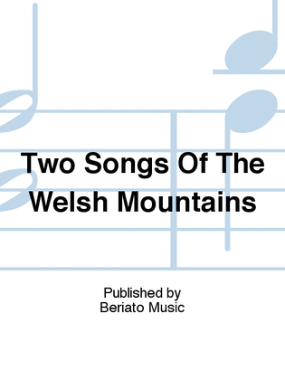 Two Songs Of The Welsh Mountains