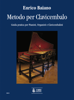 Metodo per Clavicembalo. Guida pratica per Pianisti, Organisti e Clavicembalisti