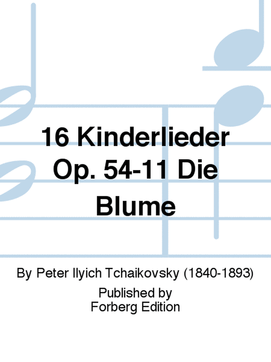 16 Kinderlieder Op. 54-11 Die Blume