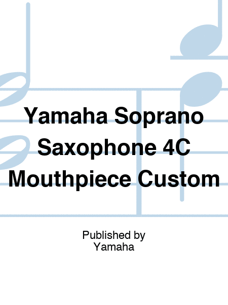 Yamaha Soprano Saxophone 4C Mouthpiece Custom