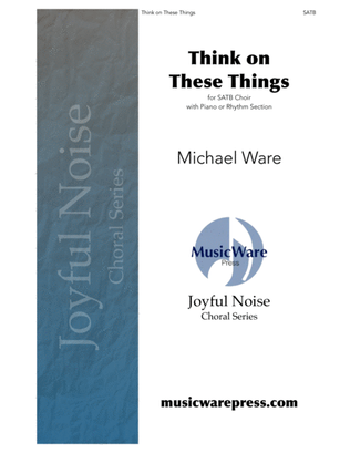 Think on These Things (SATB)