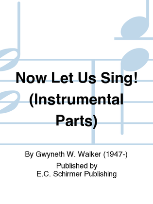 Book cover for Now Let Us Sing! (Instrumental Parts)