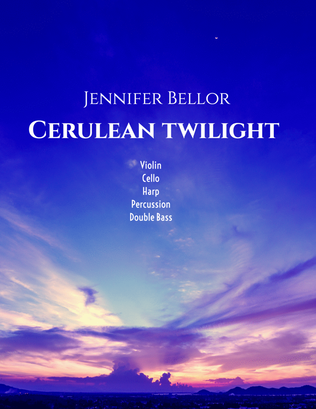 Cerulean Twilight - 7 players (violin, cello, percussion, harp, double bass)