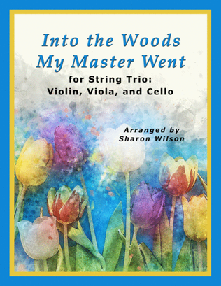 Into the Woods My Master Went (for String Trio – Violin, Viola, and Cello)