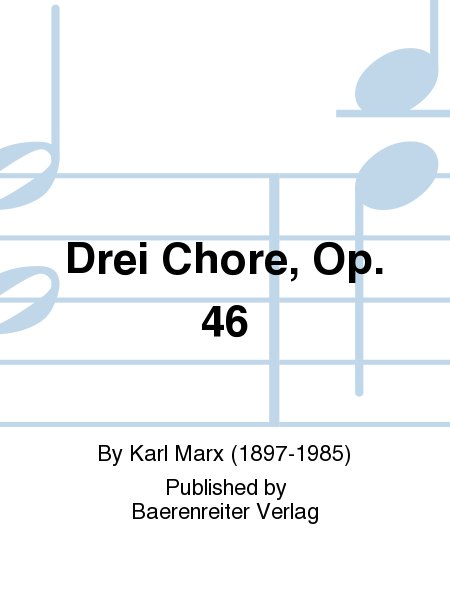 Drei Chöre, op. 46