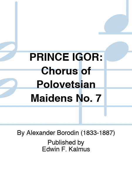 PRINCE IGOR: Chorus of Polovetsian Maidens No. 7