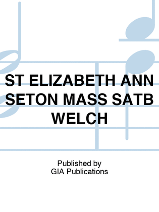 Book cover for ST ELIZABETH ANN SETON MASS SATB WELCH