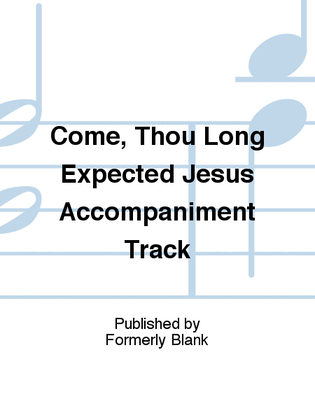 Come, Thou Long Expected Jesus Accompaniment Track