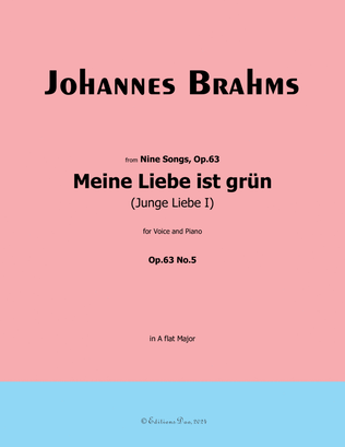 Meine Liebe ist grun , by Brahms, Op.63 No.5, in A flat Major