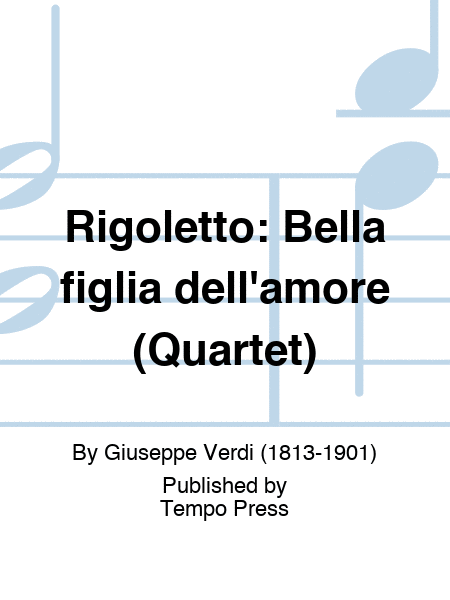 RIGOLETTO: Bella figlia dell'amore (Quartet)