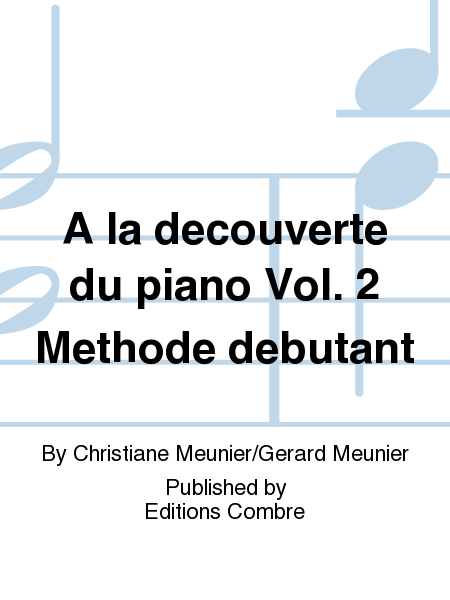 A la decouverte du piano - Volume 2 Methode debutant