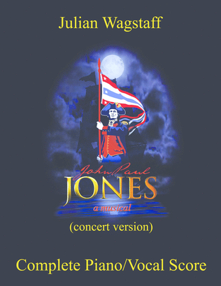John Paul Jones - a musical (complete vocal score - 2010 concert version)