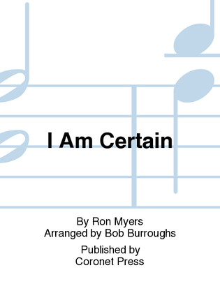I Am Certain