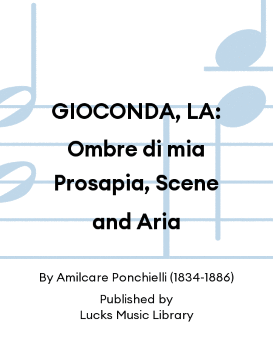 GIOCONDA, LA: Ombre di mia Prosapia, Scene and Aria