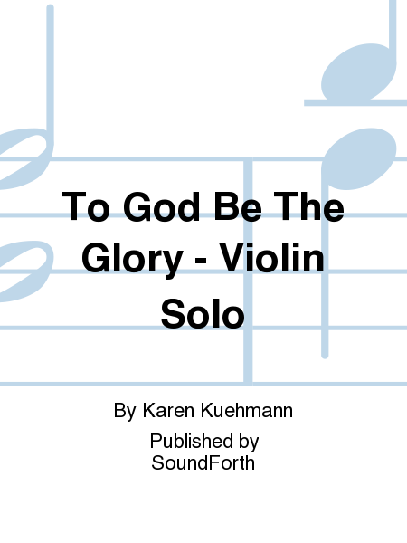 To God Be The Glory - Violin Solo