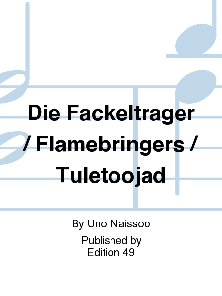 Die Fackeltrager / Flamebringers / Tuletoojad