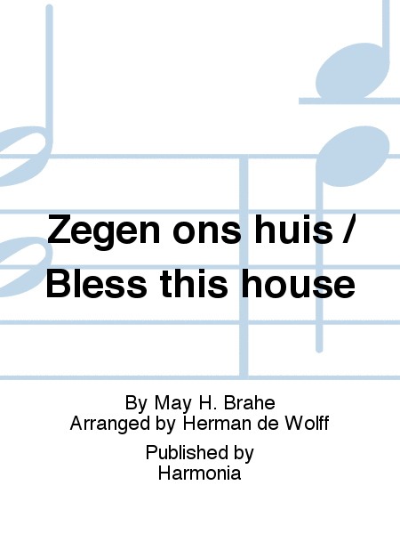 Zegen ons huis / Bless this house