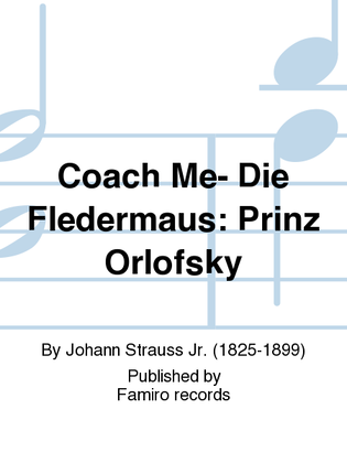 Coach Me- Die Fledermaus: Prinz Orlofsky