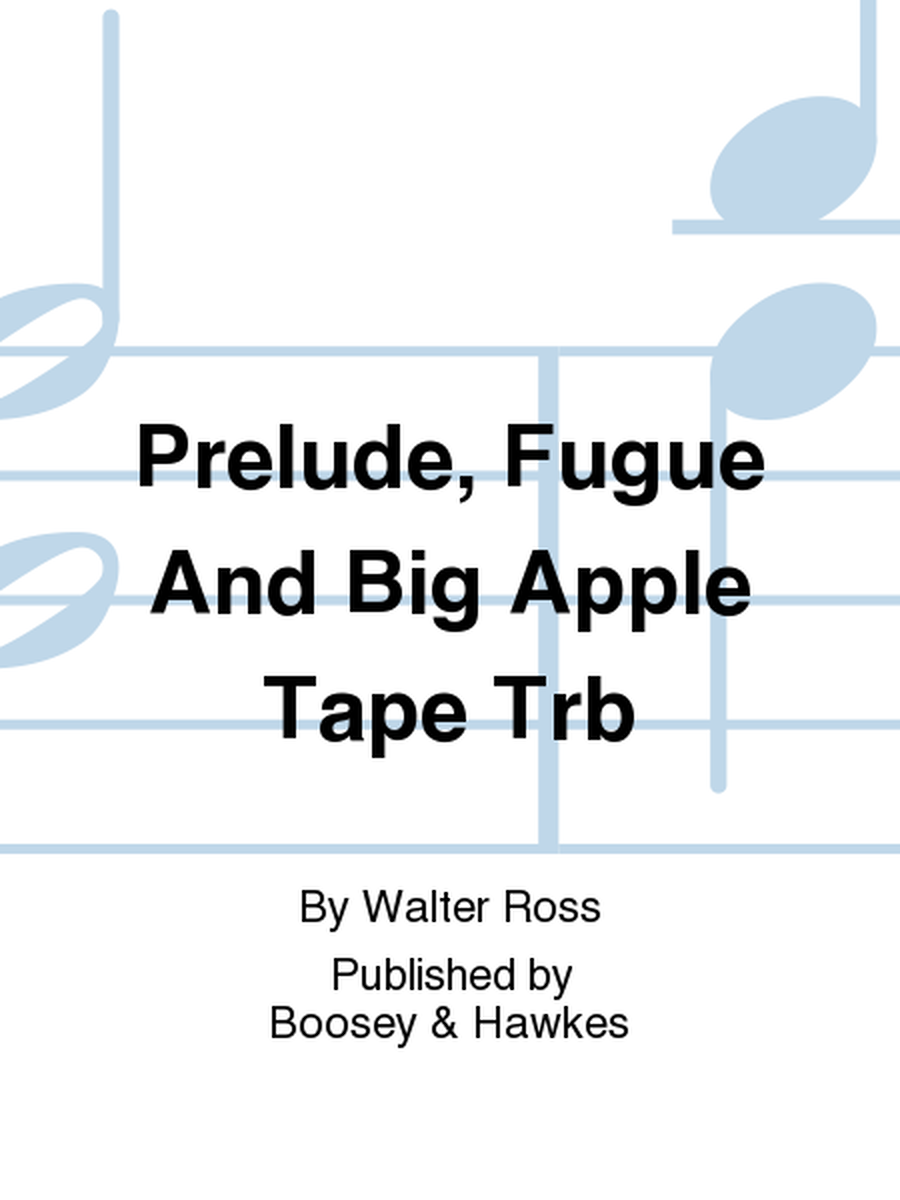 Prelude, Fugue And Big Apple Tape Trb