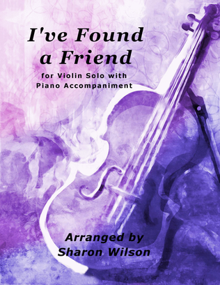 Book cover for I’ve Found a Friend (Easy Violin Solo with Piano Accompaniment)
