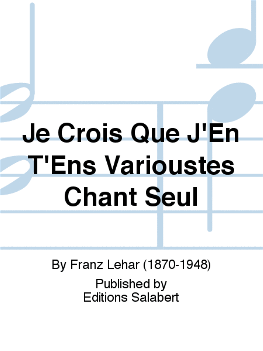 Je Crois Que J'En T'Ens Varioustes Chant Seul Voice Solo scores gallery preview page 1