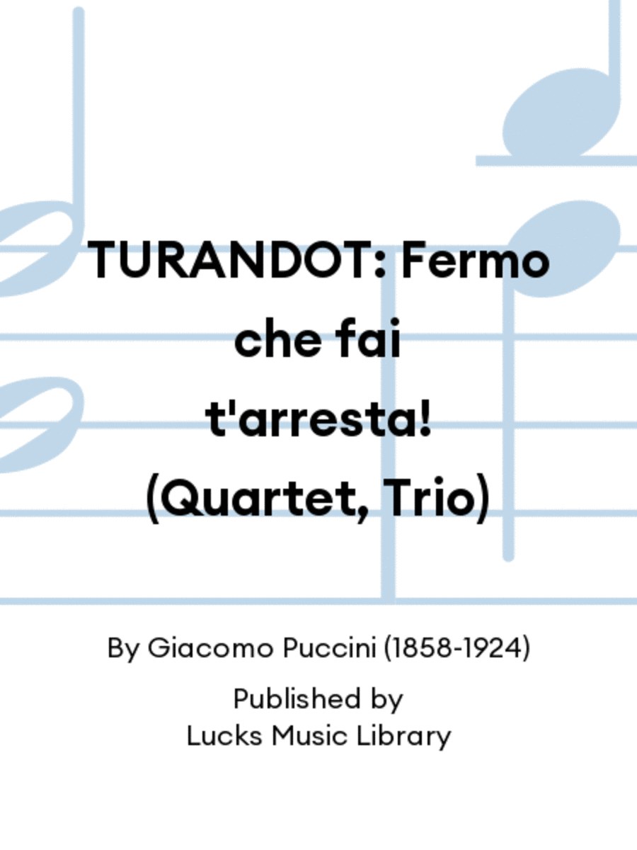 TURANDOT: Fermo che fai t'arresta! (Quartet, Trio) Set of Parts scores gallery preview page 1