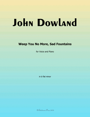 Weep You No More,Sad Fountains, by Dowland, in b flat minor
