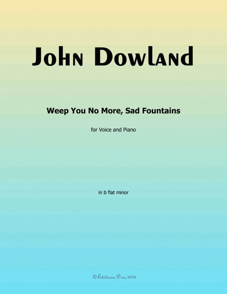 Weep You No More,Sad Fountains, by Dowland, in b flat minor