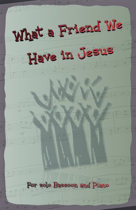 Book cover for What A Friend We Have In Jesus, Gospel Hymn for Bassoon and Piano