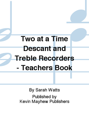 Two at a Time Descant and Treble Recorders - Teachers Book