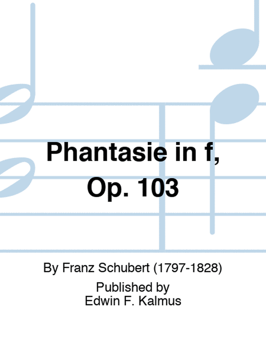 Phantasie in f, Op. 103