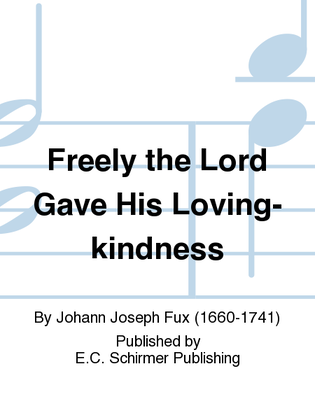 Freely the Lord Gave His Loving-kindness