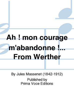 Ah ! mon courage m'abandonne !... From Werther