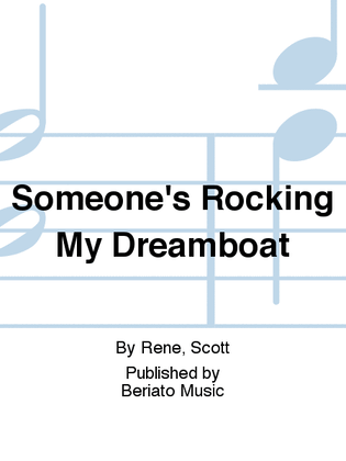 Someone's Rocking My Dreamboat