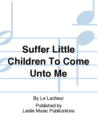 Book cover for Suffer Little Children To Come Unto Me