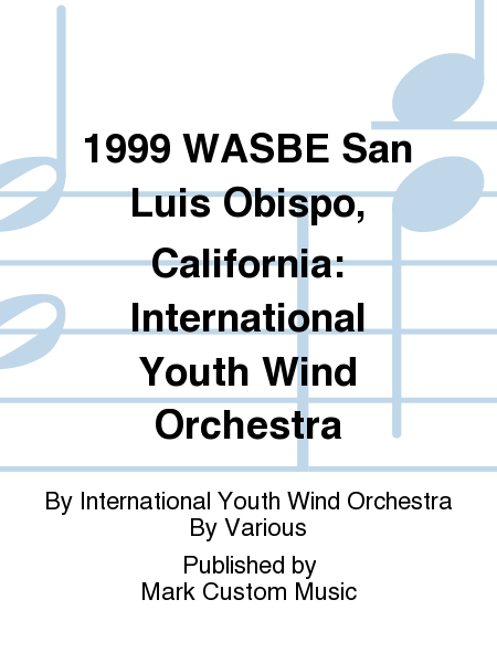1999 WASBE San Luis Obispo, California: International Youth Wind Orchestra