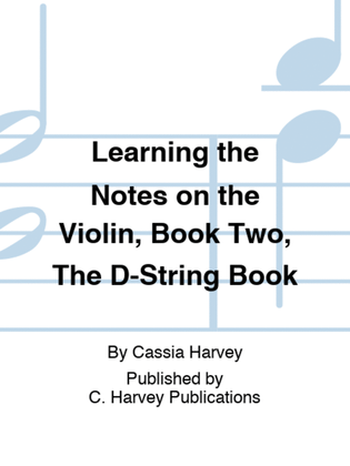 Book cover for Learning the Notes on the Violin, Book Two, The D-String Book