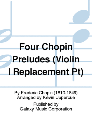 Four Chopin Preludes (Violin I Replacement Pt)