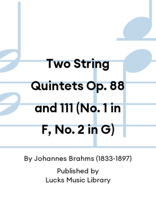 Two String Quintets Op. 88 and 111 (No. 1 in F, No. 2 in G)