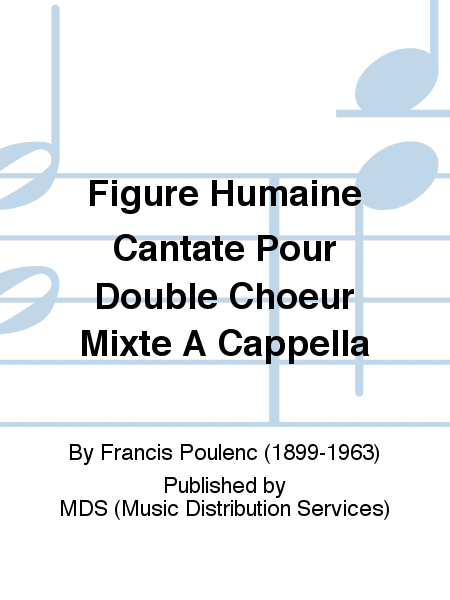 Figure Humaine Cantate Pour Double Choeur Mixte a Cappella